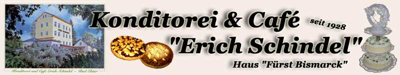 Willkommen auf der Homepage der Konditorei < Café ''Erich Schindel''.